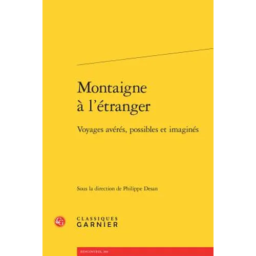 Montaigne a l'Etranger: Voyages Averes, Possibles Et Imagines