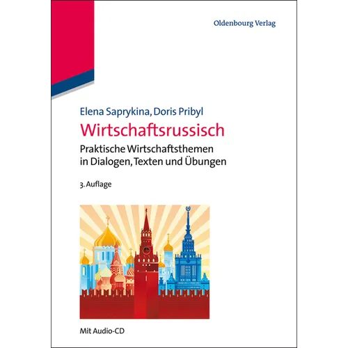Wirtschaftsrussisch: Praktische Wirtschaftsthemen in Dialogen, Texten Und Übungen