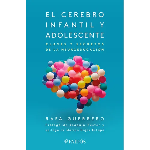 El Cerebro Infantil Y Adolescente: Claves Y Secretos de la Neuroeducación / The Brain of Children and Teens