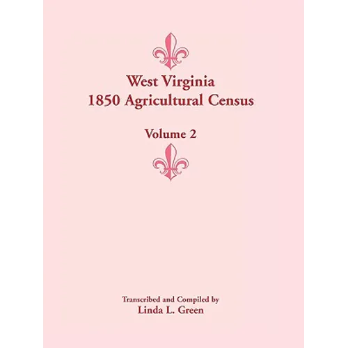 West Virginia 1850 Agricultural Census, Volume 2 - Paperback