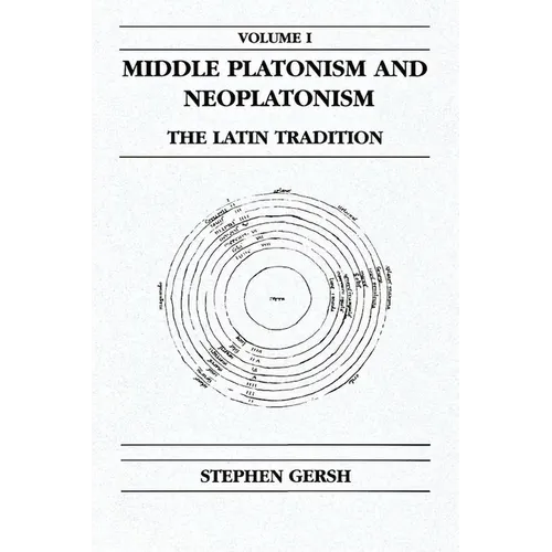 Middle Platonism and Neoplatonism, Volume 1: The Latin Tradition