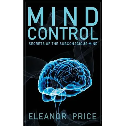 Mind Control: Secrets of the Subconscious Mind