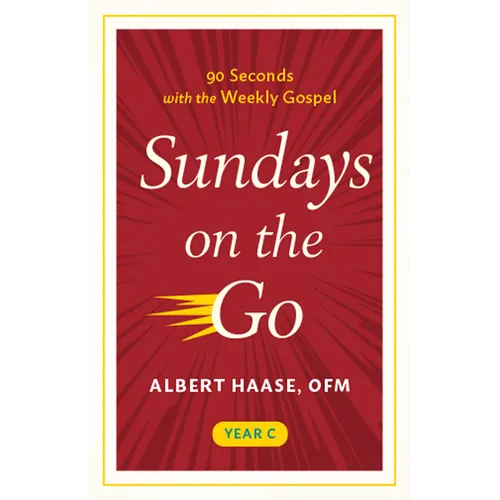 Sundays on the Go Year C: 90 Seconds with the Weekly Gospel, Year C