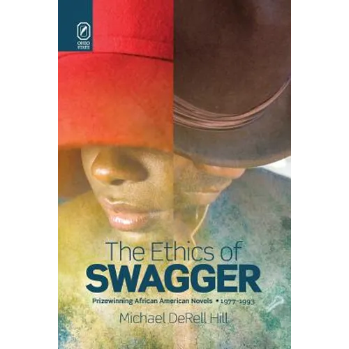 The Ethics of Swagger: Prizewinning African American Novels, 1977-1993