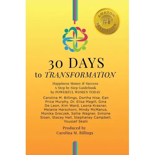 30 DAYS to TRANSFORMATION: Happiness Money & Success A Step by Step Guidebook
