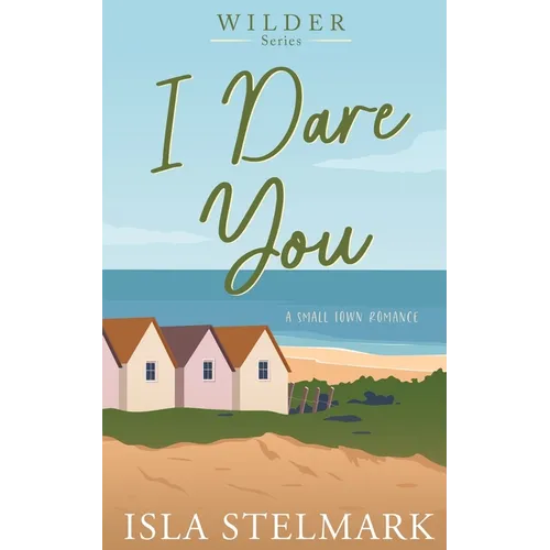 I Dare You: A Small Town Romance