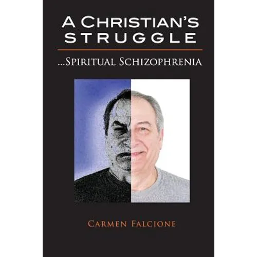 A Christian's Struggle: Spiritual Schizophrenia