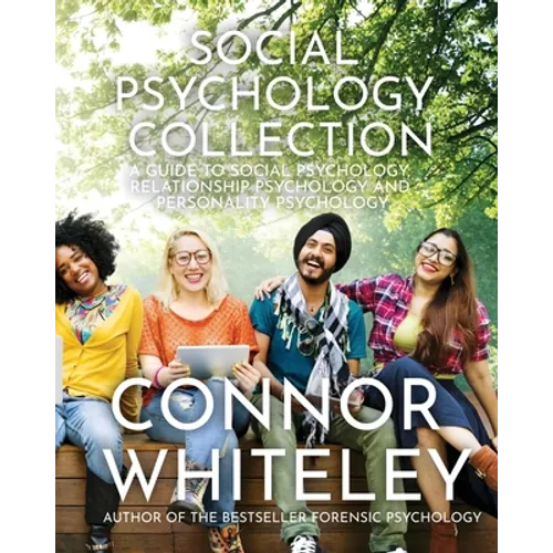 Social Psychology Collection: A Guide To Social Psychology, Relationship Psychology and Personality Psychology