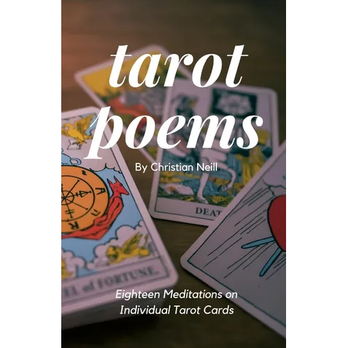 Tarot Poems: Eighteen Meditations on Individual Tarot Cards
