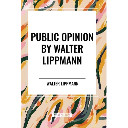 Public Opinion by Walter Lippmann