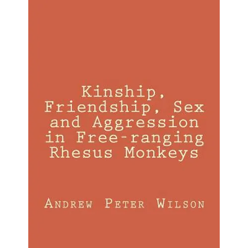 Kinship, Friendship, Sex and Aggression in Free-ranging Rhesus Monkeys