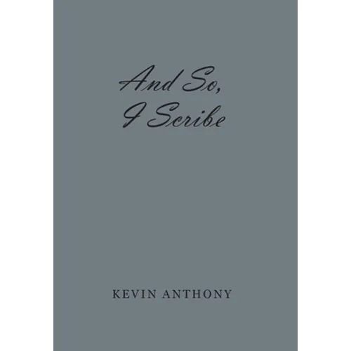 And So, I Scribe