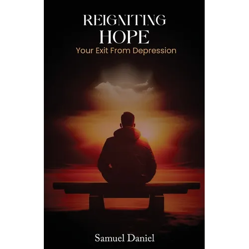 Reigniting Hope: Your Exit From Depression