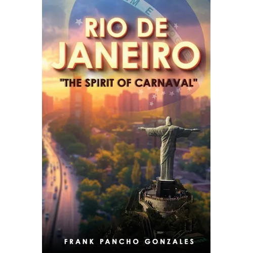 Rio de Janeiro: The Spirit of Carnival