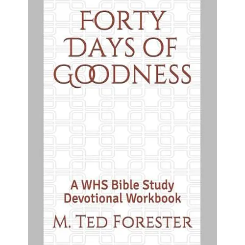 Forty Days of Goodness: A WHS Bible Study Devotional Workbook
