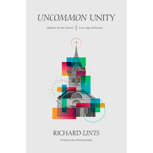 Uncommon Unity: Wisdom for the Church in an Age of Division