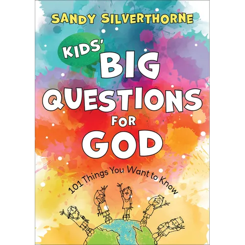 Kids' Big Questions for God: 101 Things You Want to Know