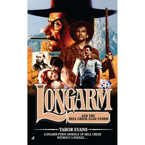 Longarm #402: Longarm #402: Longarm and the Hell Creek Lead Storm
