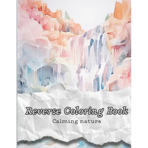 Reverse Coloring Book: Calming Nature