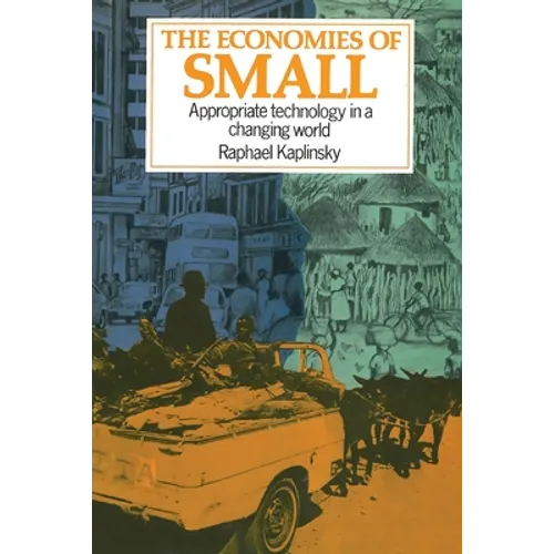 The Economies of Small: Appropriate technology in a changing world