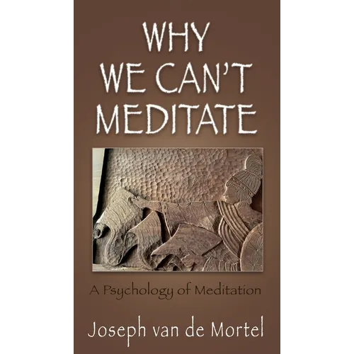 Why We Can't Meditate: A Psychology of Meditation