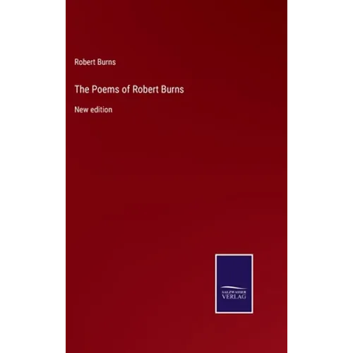 The Poems of Robert Burns: New edition