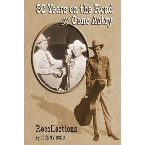 30 Years on the Road with Gene Autry: Recollections