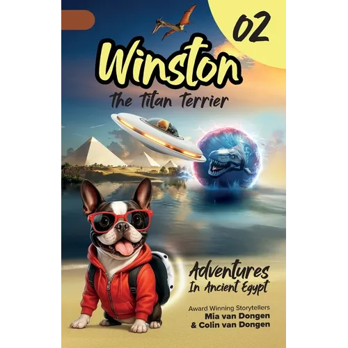 Winston The Titan Terrier - Adventures In Ancient Egypt (Adventure Book 2)