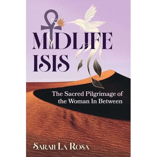 Midlife Isis: The Sacred Pilgrimage of the Woman in Between