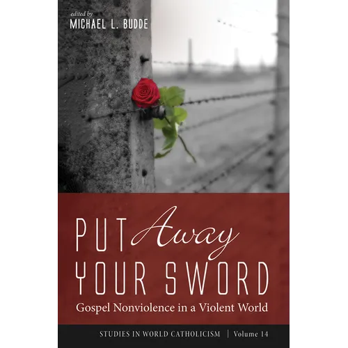 Put Away Your Sword: Gospel Nonviolence in a Violent World