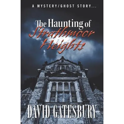 The Haunting of Strathmoor Heights: A Mystery/Ghost Story