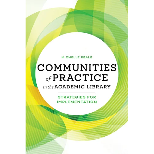 Communities of Practice in the Academic Library: Strategies for Implementation
