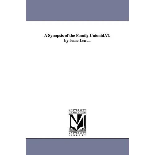 A Synopsis of the Family Unionidau. by Isaac Lea ...
