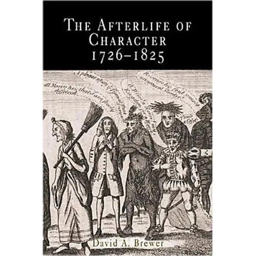 The Afterlife of Character, 1726-1825