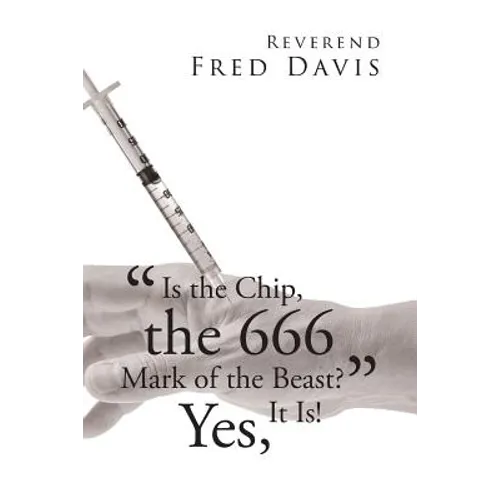 "Is the Chip, the 666 Mark of the Beast?": Yes, It Is!