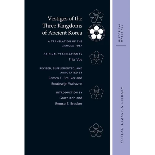 Vestiges of the Three Kingdoms of Ancient Korea: A Translation of the Samguk Yusa