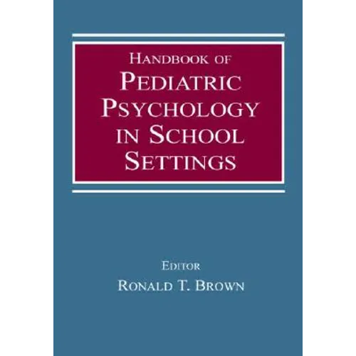 Handbook of Pediatric Psychology in School Settings