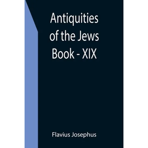 Antiquities of the Jews; Book - XIX