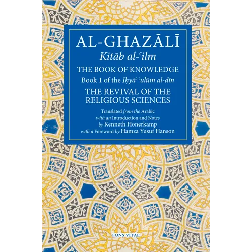 The Book of Knowledge: Book 1 of the Revival of the Religious Sciences