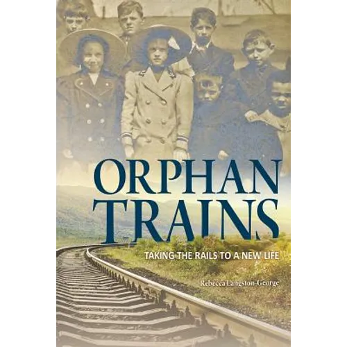 Orphan Trains: Taking the Rails to a New Life
