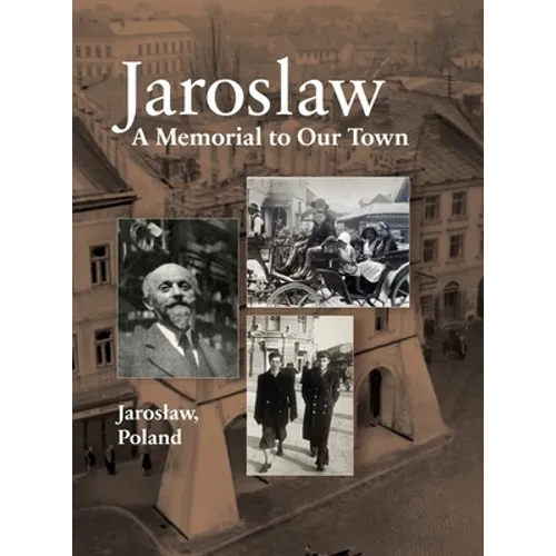 Jaroslaw Book: a Memorial to Our Town