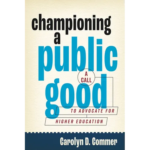 Championing a Public Good: A Call to Advocate for Higher Education