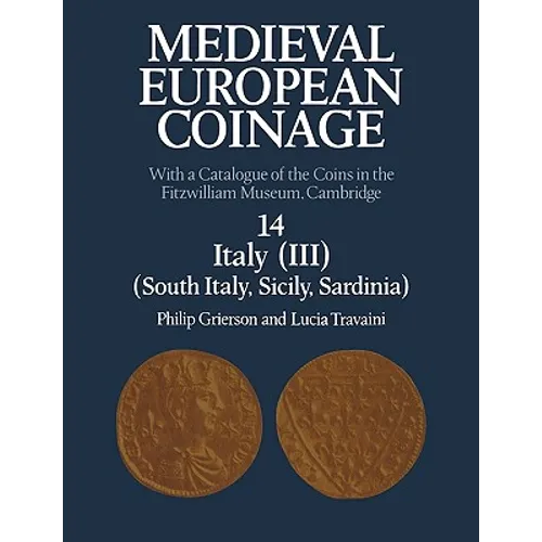 Medieval European Coinage: Volume 14, South Italy, Sicily, Sardinia: With a Catalogue of the Coins in the Fitzwilliam Museum, Cambridge