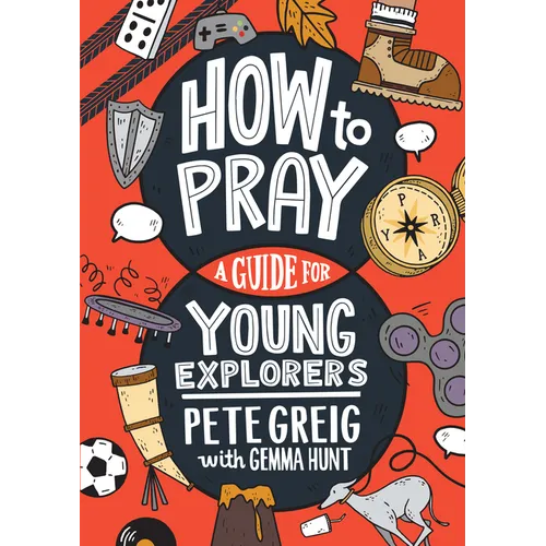 How to Pray: A Guide for Young Explorers