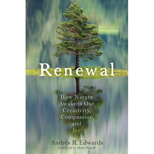 Renewal: How Nature Awakens Our Creativity, Compassion, and Joy