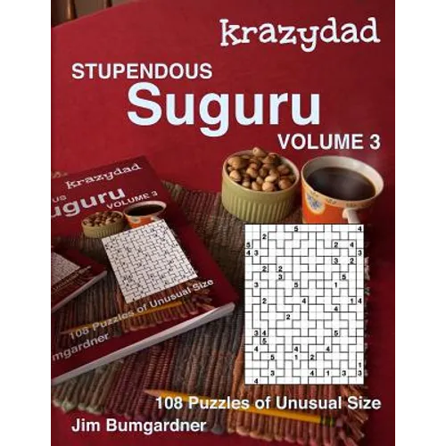 Krazydad Stupendous Suguru Volume 3: 108 Puzzles of Unusual Size