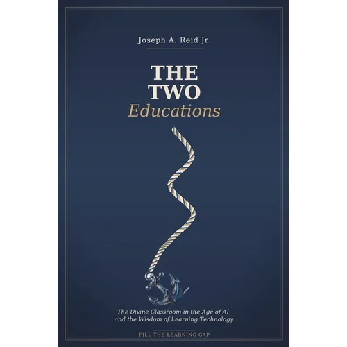 The Two Educations: The Divine Classroom in the Age of AI, and the Wisdom of Learning Technology