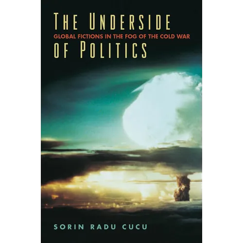 The Underside of Politics: Global Fictions in the Fog of the Cold War
