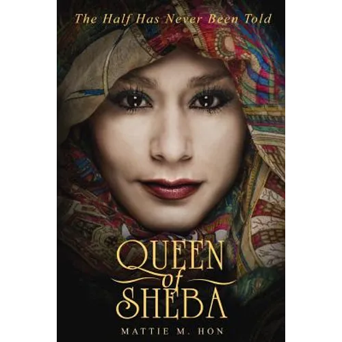 Queen of Sheba: The Half Has Never Been Told