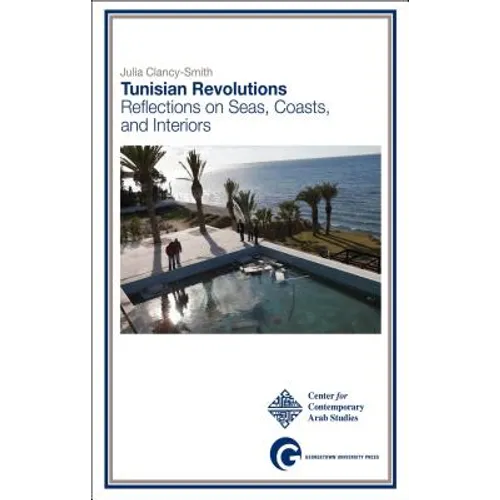 Tunisian Revolutions: Reflections on Seas, Coasts, and Interiors